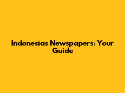 Indonesia's Newspapers: Your Guide