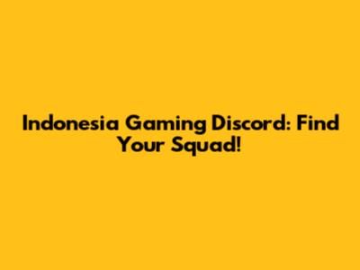 Indonesia Gaming Discord: Find Your Squad!