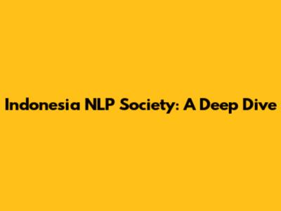 Indonesia NLP Society: A Deep Dive
