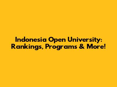 Indonesia Open University: Rankings, Programs & More!