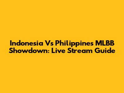 Indonesia Vs Philippines MLBB Showdown: Live Stream Guide
