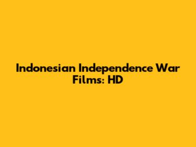 Indonesian Independence War Films: HD