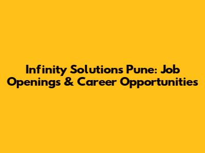 Infinity Solutions Pune: Job Openings & Career Opportunities