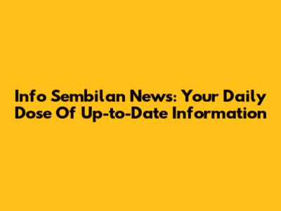 Info Sembilan News: Your Daily Dose Of Up-to-Date Information