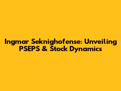 Ingmar Seknighofense: Unveiling PSEPS & Stock Dynamics