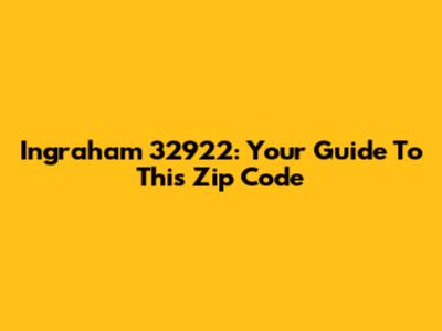 Ingraham 32922: Your Guide To This Zip Code