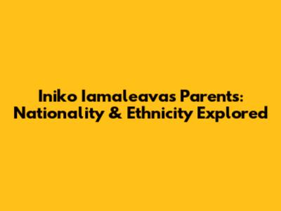 Iniko Iamaleava's Parents: Nationality & Ethnicity Explored