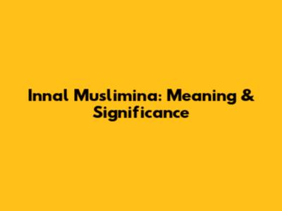 Innal Muslimina: Meaning & Significance