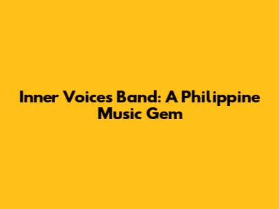 Inner Voices Band: A Philippine Music Gem