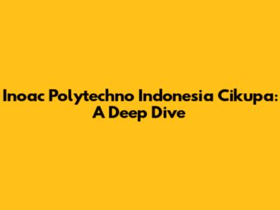 Inoac Polytechno Indonesia Cikupa: A Deep Dive