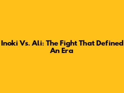 Inoki Vs. Ali: The Fight That Defined An Era