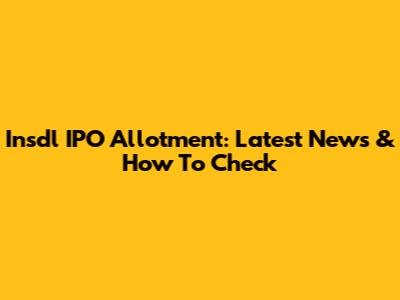 Insdl IPO Allotment: Latest News & How To Check