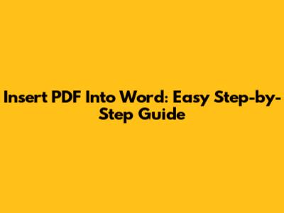 Insert PDF Into Word: Easy Step-by-Step Guide