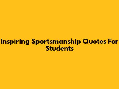 Inspiring Sportsmanship Quotes For Students