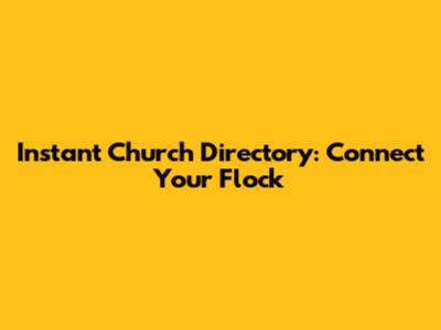 Instant Church Directory: Connect Your Flock