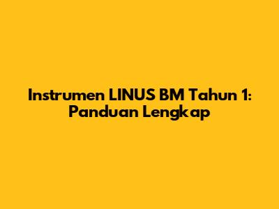 Instrumen LINUS BM Tahun 1: Panduan Lengkap