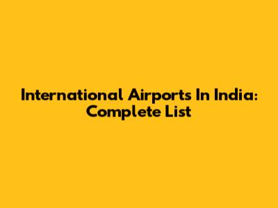 International Airports In India: Complete List