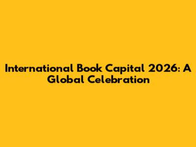 International Book Capital 2026: A Global Celebration