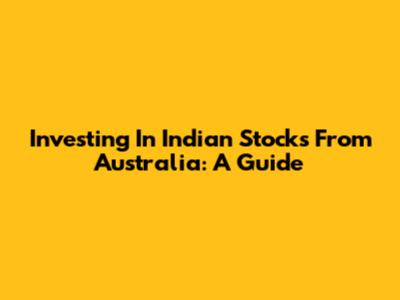 Investing In Indian Stocks From Australia: A Guide