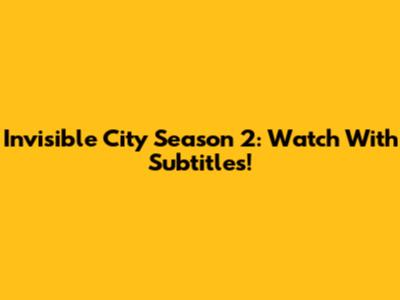 Invisible City Season 2: Watch With Subtitles!