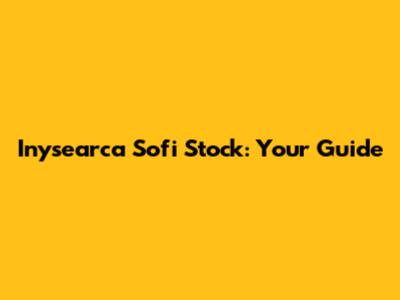 Inysearca Sofi Stock: Your Guide
