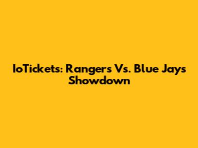 IoTickets: Rangers Vs. Blue Jays Showdown