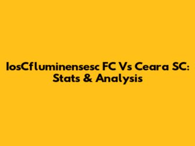 IosCfluminensesc FC Vs Ceara SC: Stats & Analysis