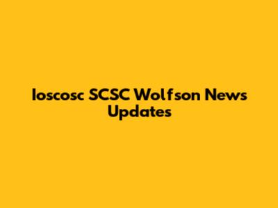 Ioscosc SCSC Wolfson News Updates