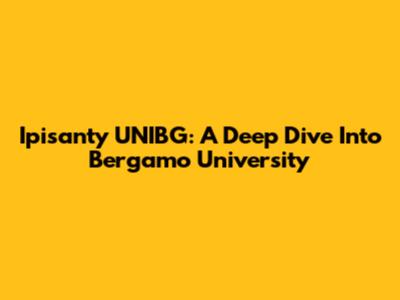 Ipisanty UNIBG: A Deep Dive Into Bergamo University