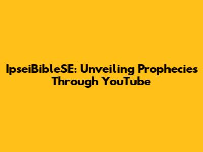 IpseiBibleSE: Unveiling Prophecies Through YouTube
