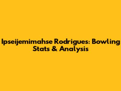 Ipseijemimahse Rodrigues: Bowling Stats & Analysis