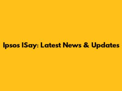 Ipsos ISay: Latest News & Updates