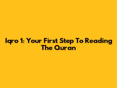 Iqro 1: Your First Step To Reading The Quran