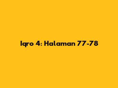 Iqro 4: Halaman 77-78
