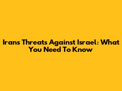 Iran's Threats Against Israel: What You Need To Know