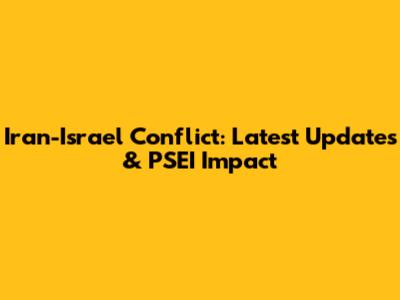 Iran-Israel Conflict: Latest Updates & PSEI Impact
