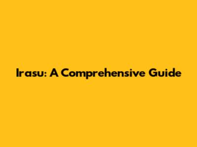 Irasu: A Comprehensive Guide