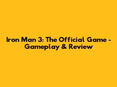 Iron Man 3: The Official Game - Gameplay & Review
