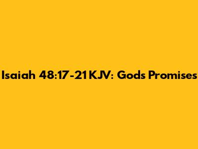 Isaiah 48:17-21 KJV: God's Promises