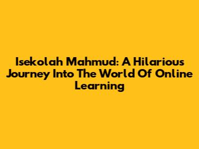 Isekolah Mahmud: A Hilarious Journey Into The World Of Online Learning