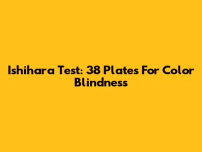 Ishihara Test: 38 Plates For Color Blindness