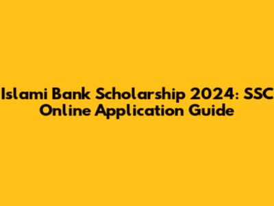 Islami Bank Scholarship 2024: SSC Online Application Guide