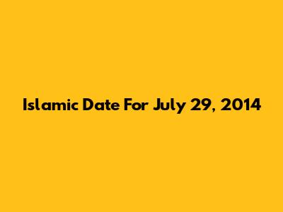 Islamic Date For July 29, 2014