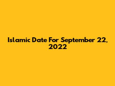 Islamic Date For September 22, 2022