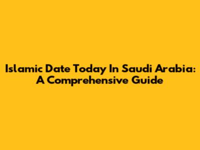 Islamic Date Today In Saudi Arabia: A Comprehensive Guide