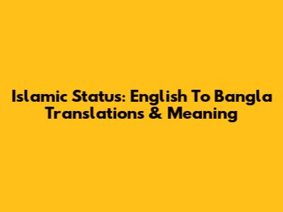 Islamic Status: English To Bangla Translations & Meaning