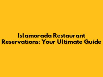 Islamorada Restaurant Reservations: Your Ultimate Guide