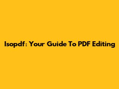 Isopdf: Your Guide To PDF Editing