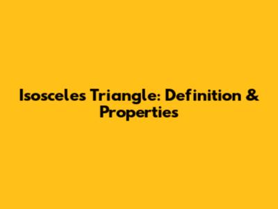 Isosceles Triangle: Definition & Properties