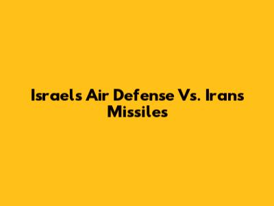 Israel's Air Defense Vs. Iran's Missiles